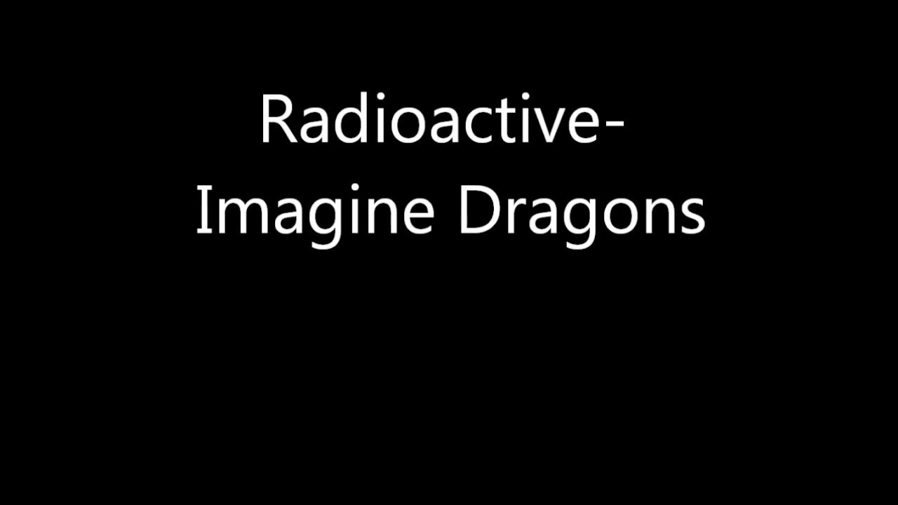 Radioactive-Imagine Dragons (Lyrics)