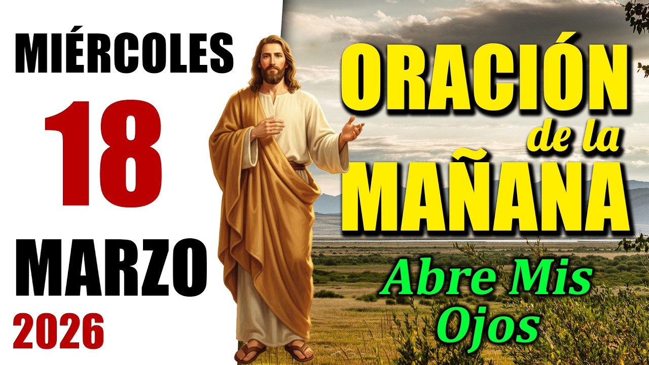 ORACIÓN DE LA MAÑANA DE HOY MIÉRCOLES 18 DE MARZO DEL 2026 | Es Tiempo de Orar