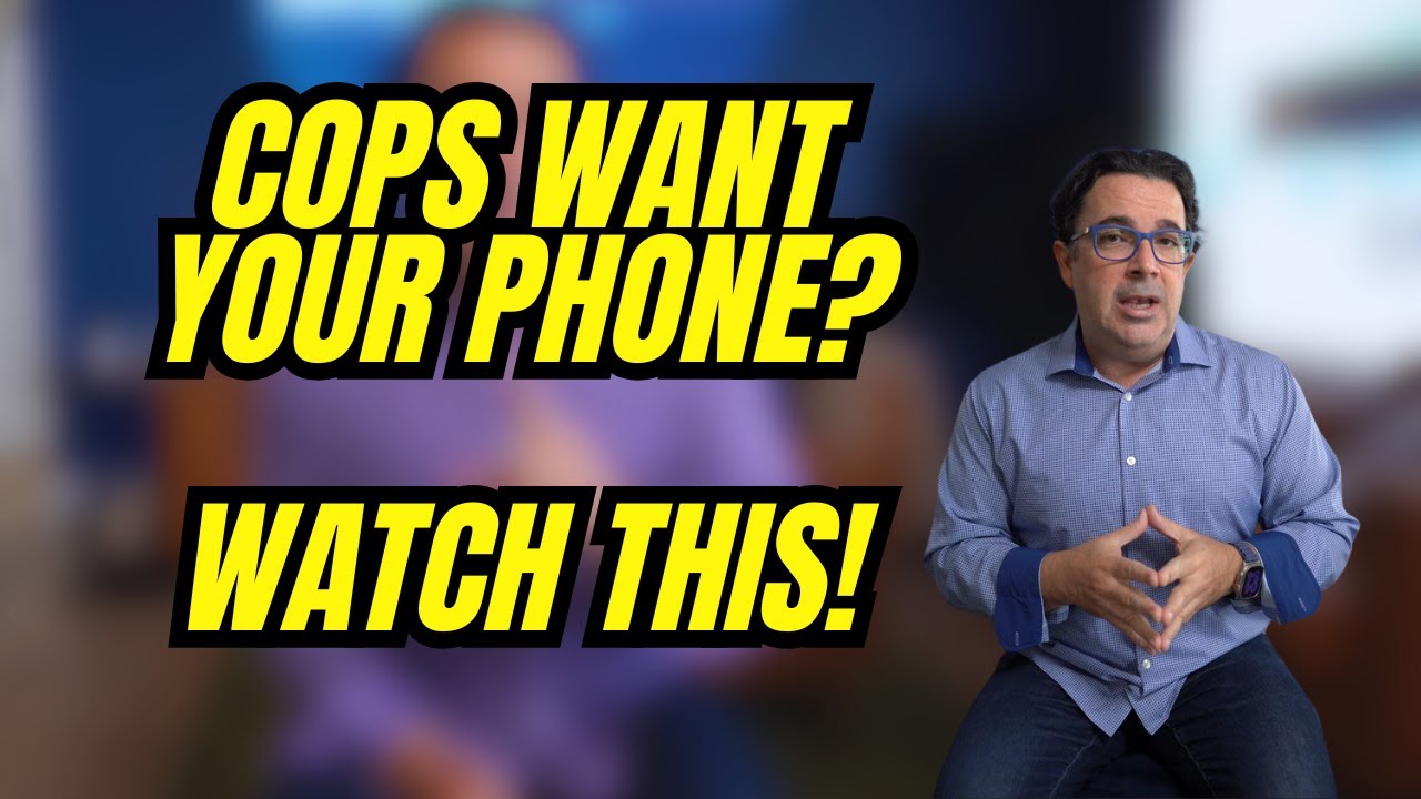 Cops Want Your Phone? Watch This!