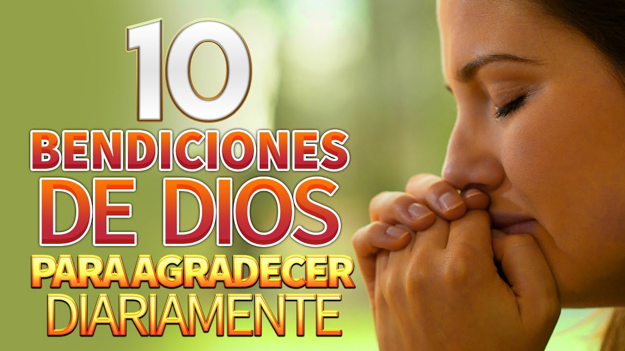 10 BENDICIONES DE DIOS QUE NO PODEMOS OLVIDAR DE DAR GRACIAS