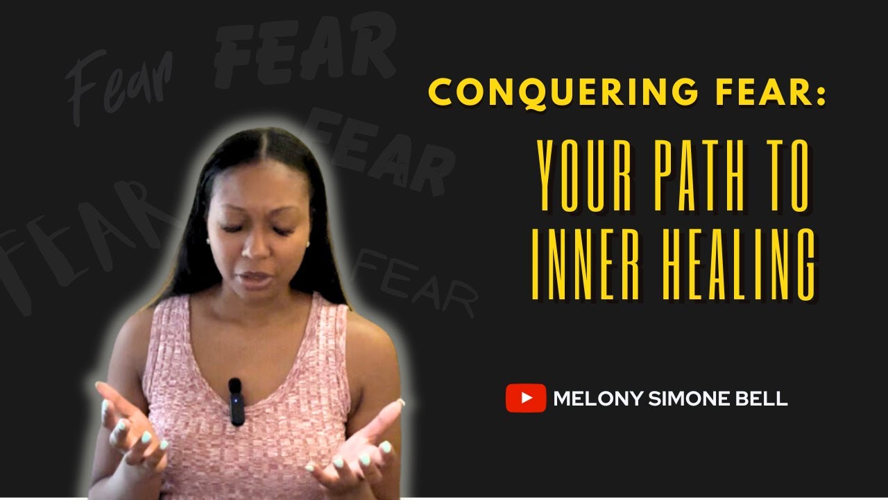 Conquering Fear: Your Path to Inner Healing