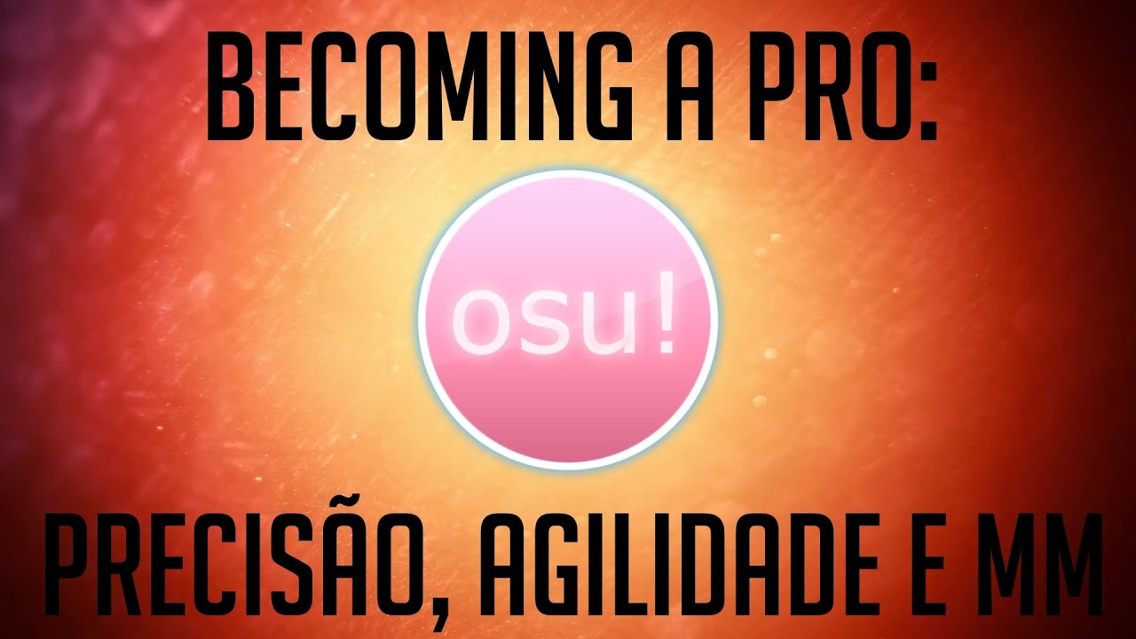 Becoming a Pro: OSU! Agilidade, Precisão e Muscle Memory