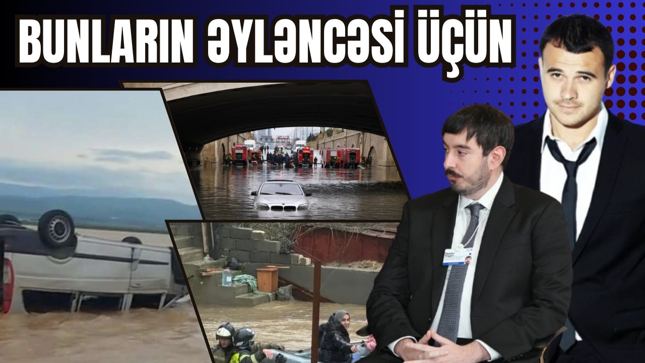 Baki daşqınlarının &uuml;&ccedil; səbəbi: Bala Heydərin şıltaqlığı, Ağalarovun dəcəl layihəsi, İlhamın acg&ouml;zl&uuml;y&uuml;