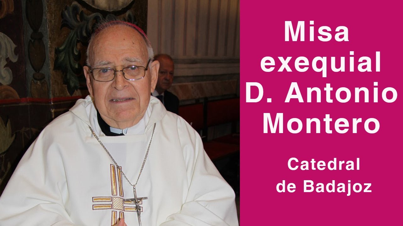 Misa exequial D. Antonio Montero Moreno, arzobispo emérito.- Catedral de Badajoz
