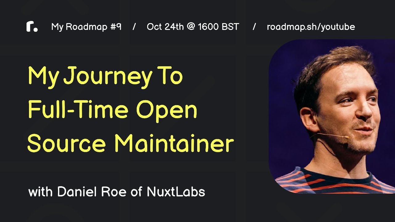 My Journey to Full-time Open Source Maintainer with Daniel Roe | My Roadmap #9