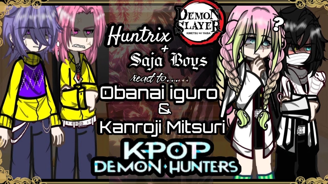||K-pop Demon Hunters react to Iguro as Mystery's brother + Mitsuri as Romance's sister|| 《1/2》