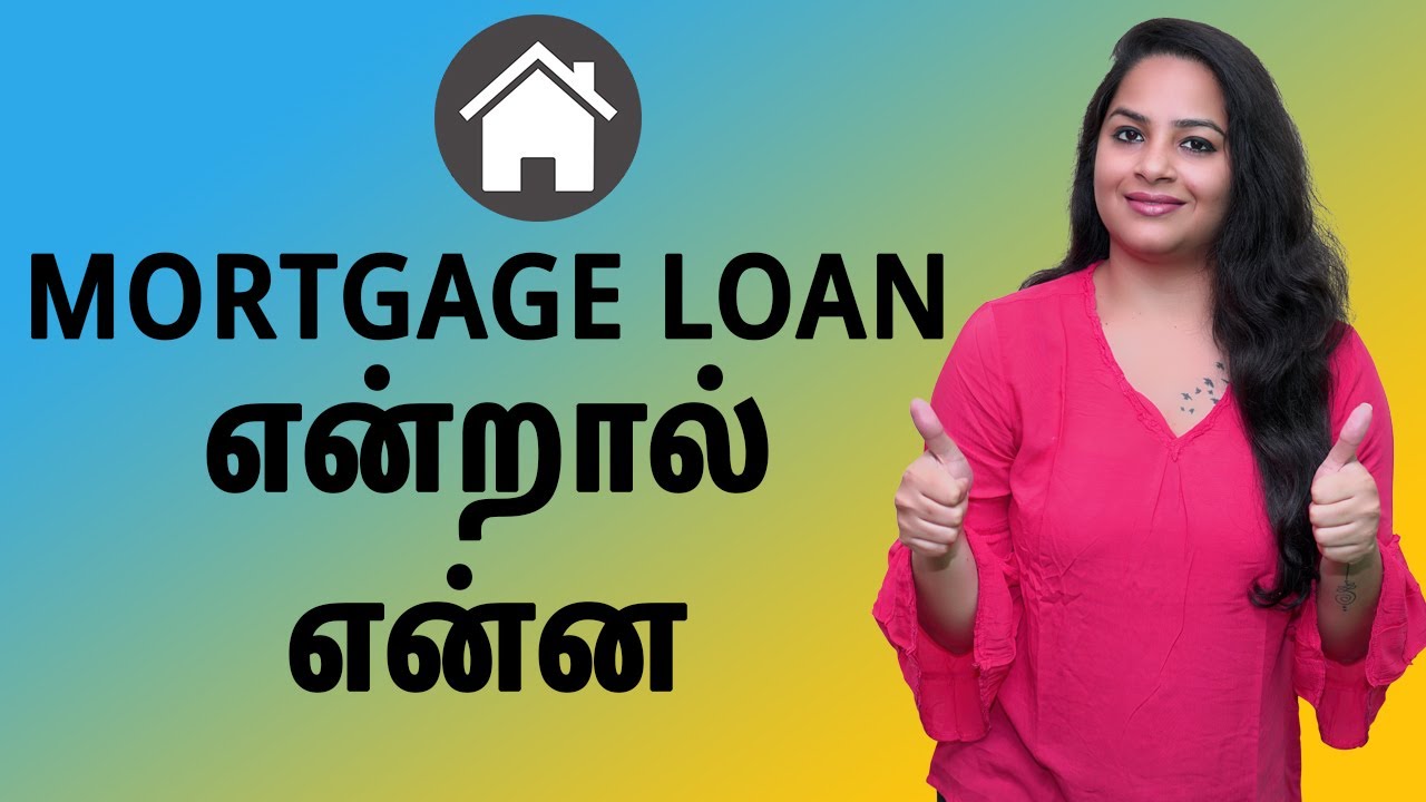 Mortgage Loan என்றால் என்ன - Mortgage Loan Details Explained in Tamil | Indianmoney Tamil - Sana Ram