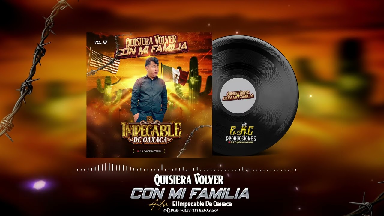 Quisiera Volver Con Mi Familia\El Impecable De Oaxaca Vol.13 Estreno 2026