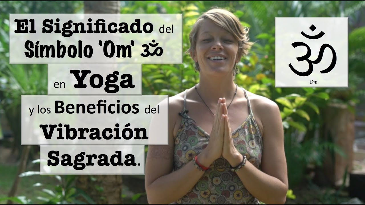 El Significado del S&iacute;mbolo 'Om' ॐ en Yoga y los Beneficios del Vibraci&oacute;n Sagrada.