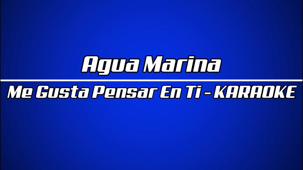 Agua Marina - Me Gusta Pensar En Ti KARAOKE