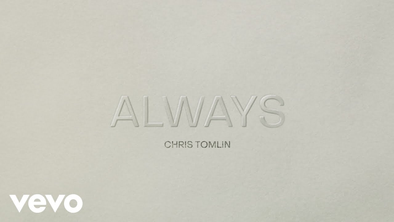 Chris Tomlin - Always (Lyric Video)