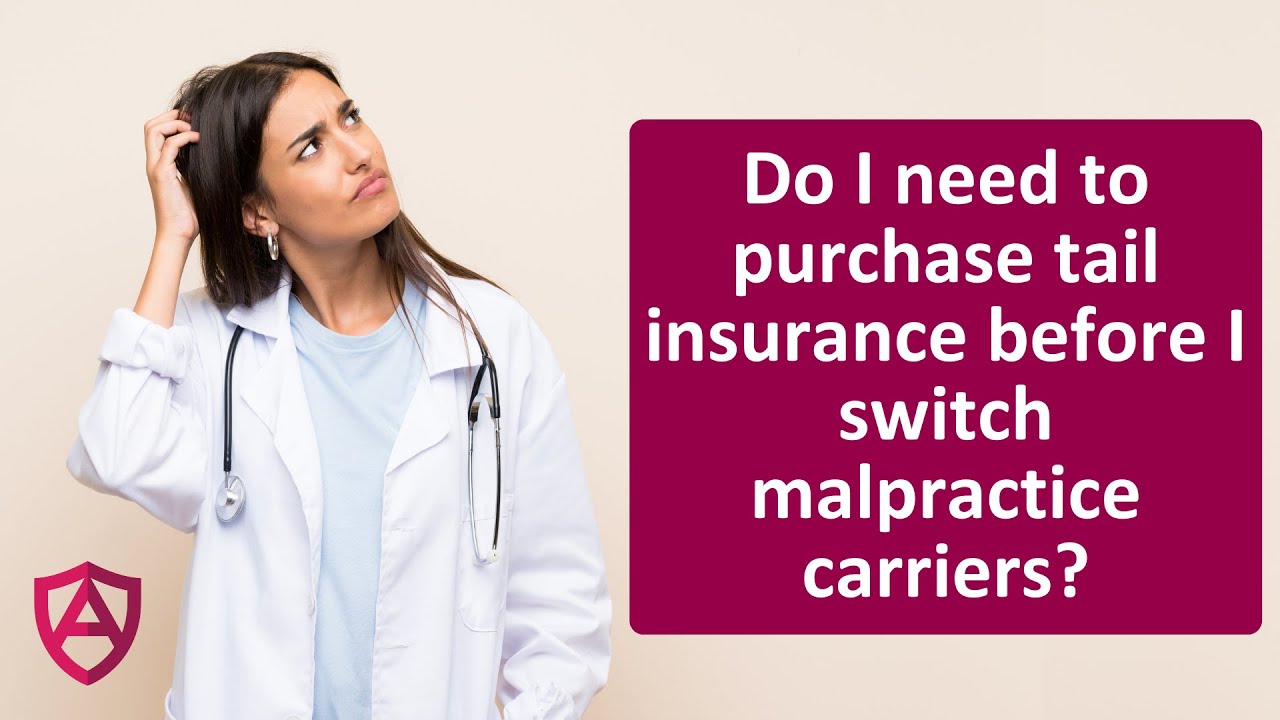 Do I need to purchase tail insurance before I switch malpractice carriers?