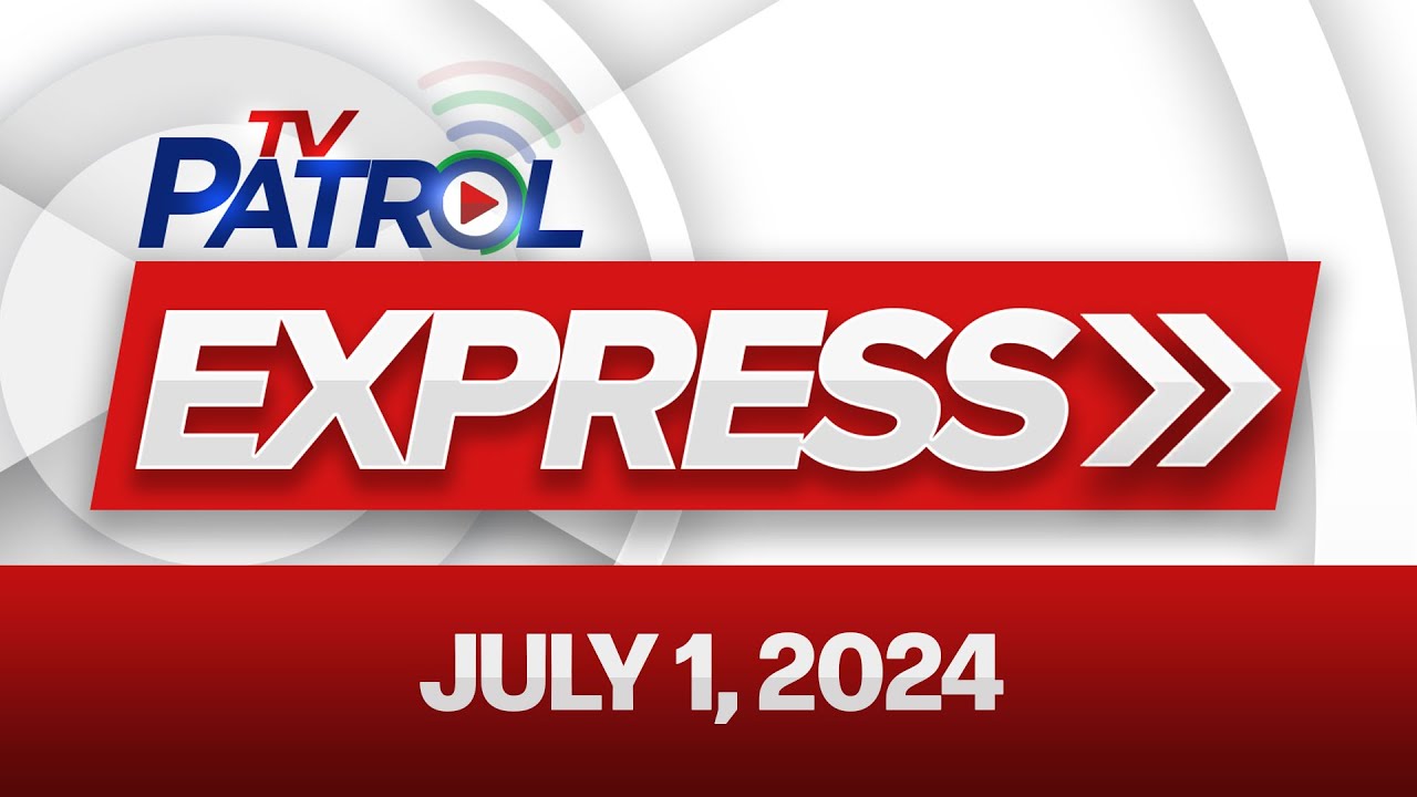 TV Patrol Express July 1, 2024