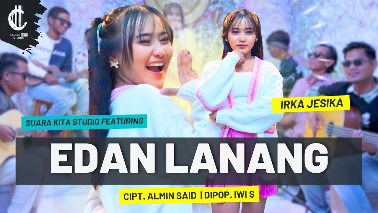 EDAN LANANG - SUARA KITA STUDIO FT IRKA JESIKA