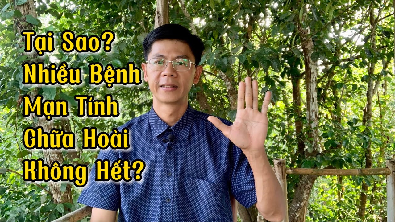 Tại sao nhiều Bệnh Mạn Tính chữa hoài không hết?