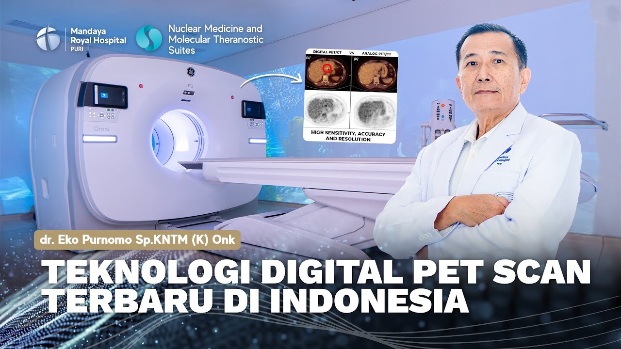 Teknologi Digital PET CT Scan Mandaya Royal Hospital Puri Dalam Diagnosa Sebaran Sel Kanker