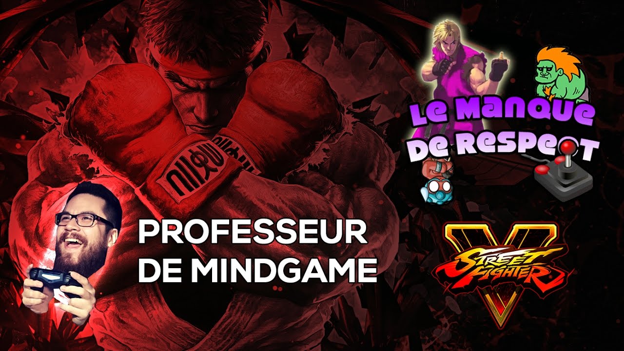 [Street Fighter V] Je Suis Professeur de Mindgame !