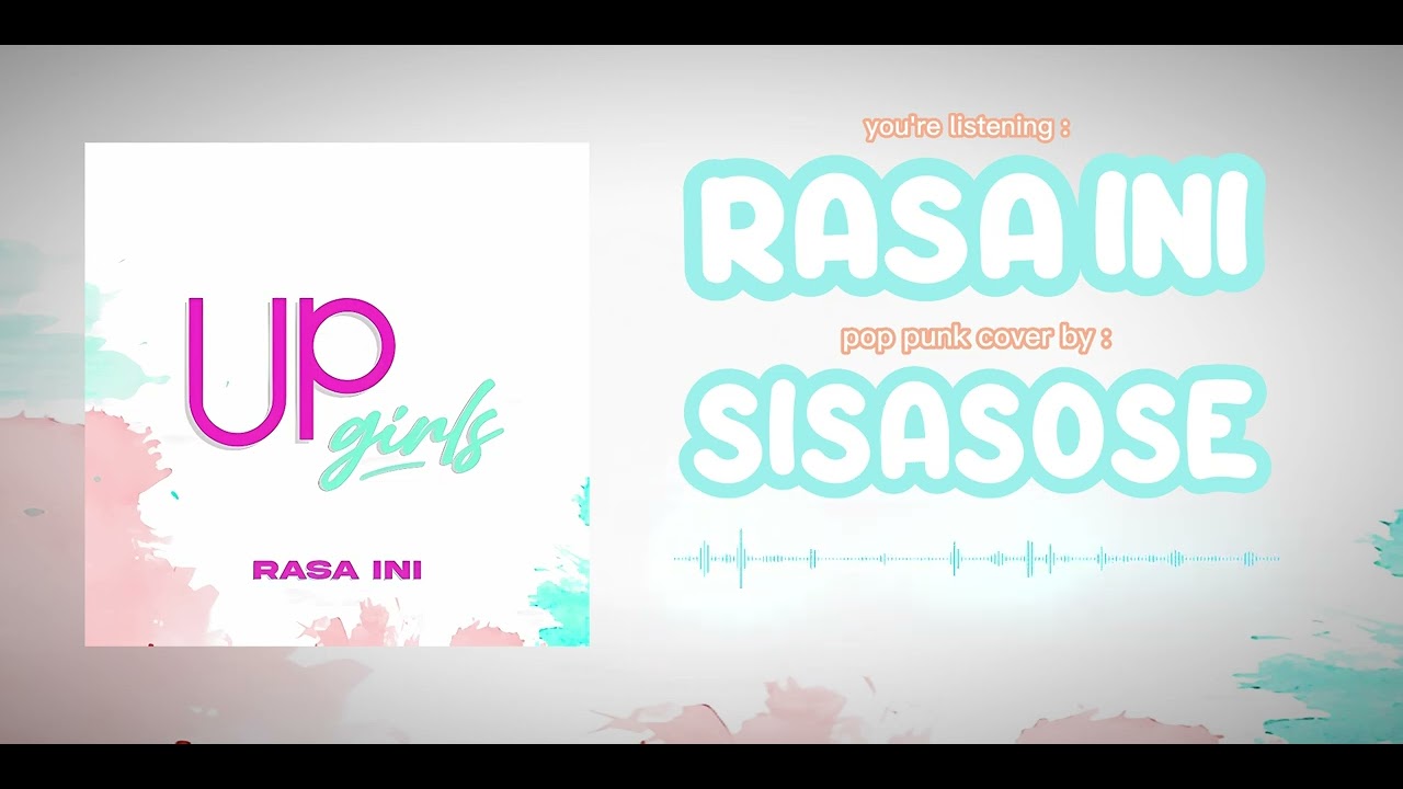 Upgirls - Rasa Ini (Pop Punk Cover by SISASOSE)