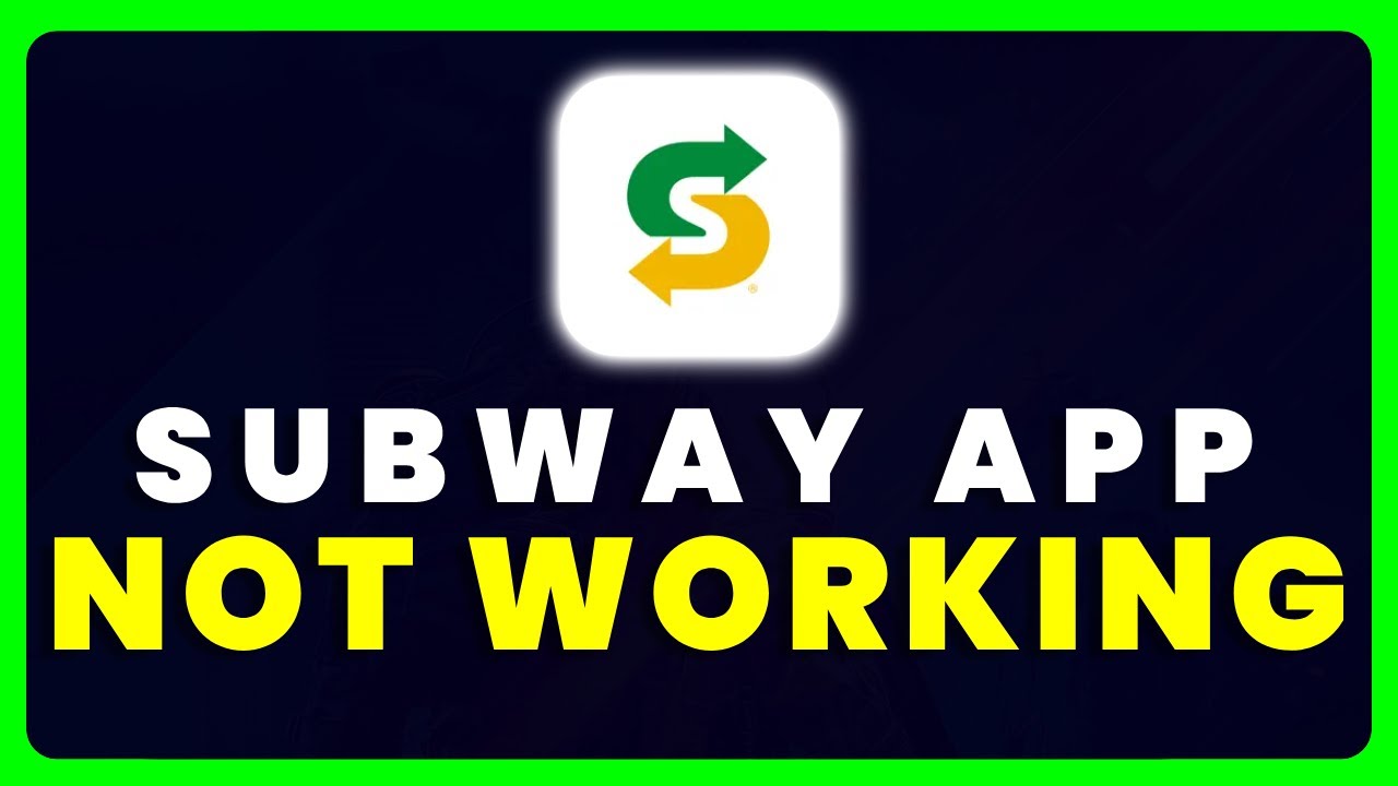 Subway App Not Working: How to Fix Subway App Not Working