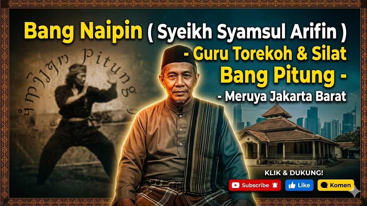 Bang Naipin ( Syeikh Syamsul Arifin ) - Guru Torekoh & Silat Bang Pitung - Meruya Jakarta Barat