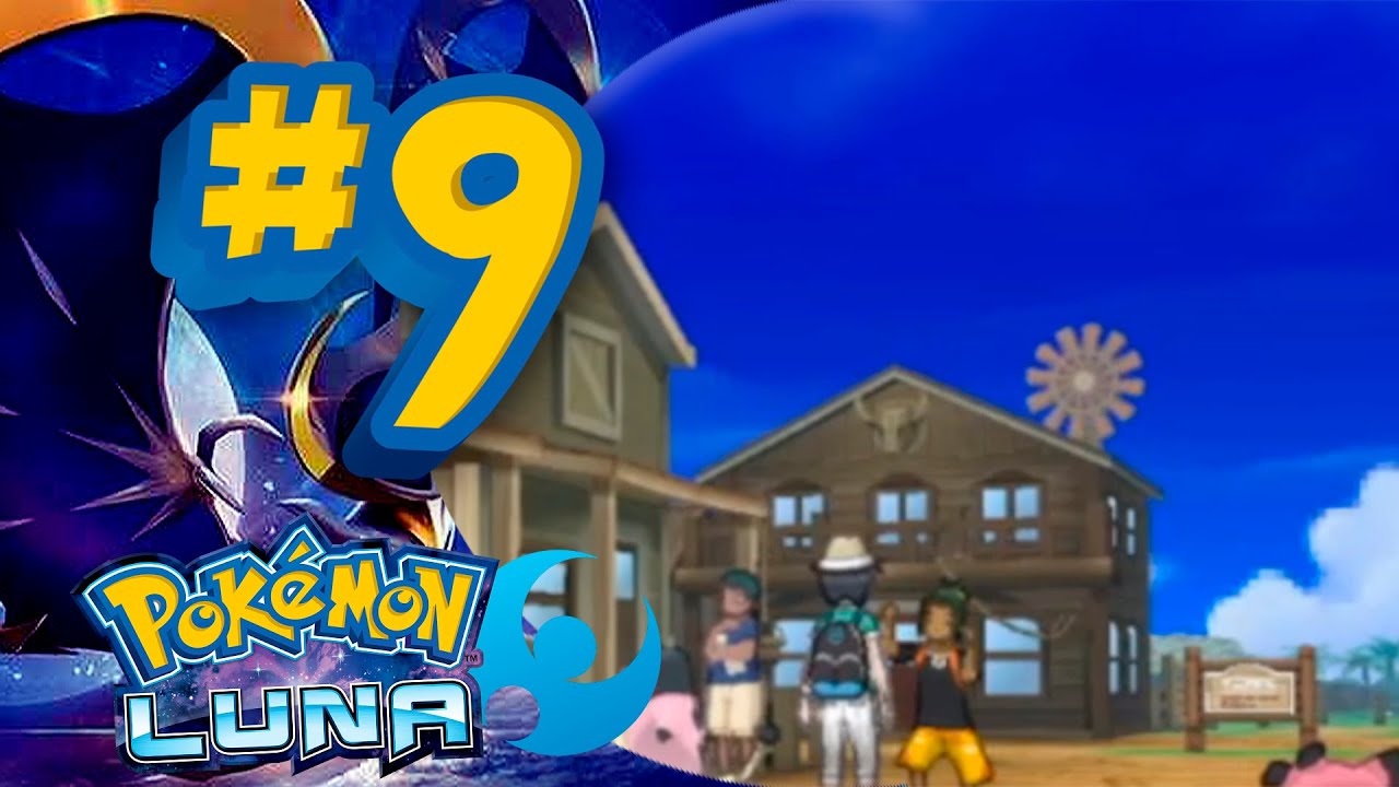 Pokémon Luna Ep.9 - EL OESTE LLEGA A LA SERIE