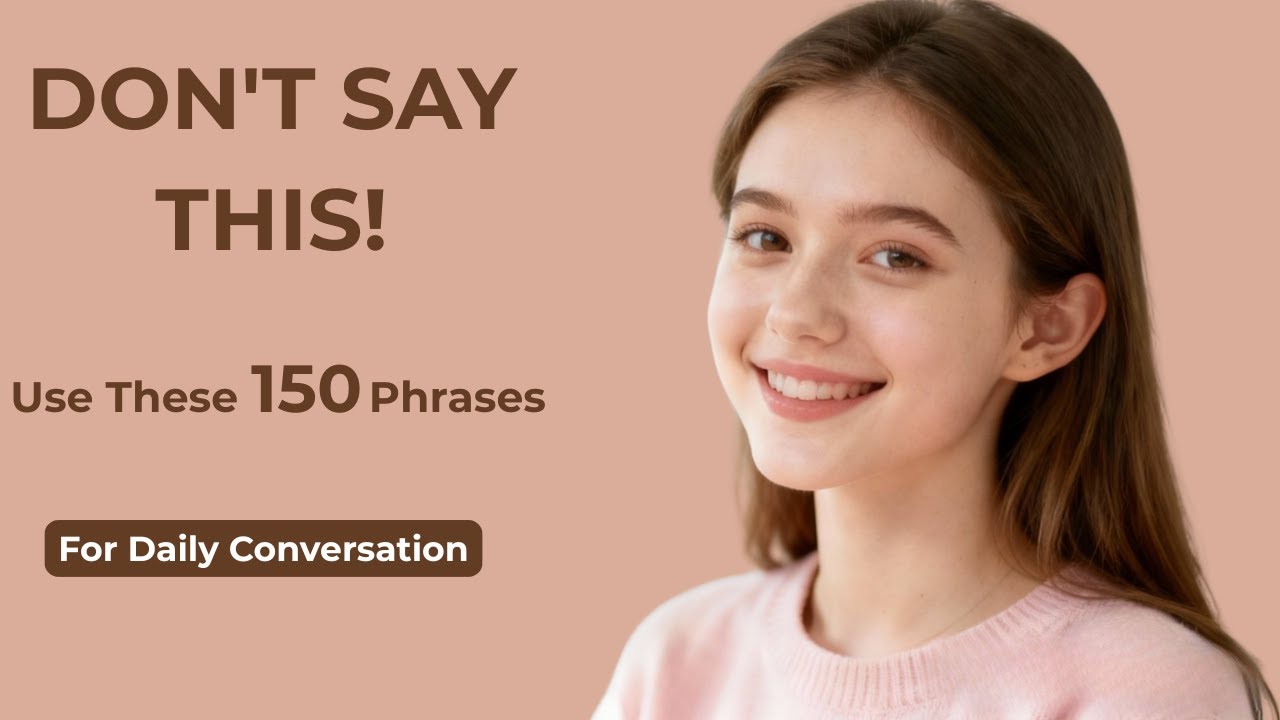 Stop Sounding Like A Textbook 150 Essential Phrases for Daily Conversation