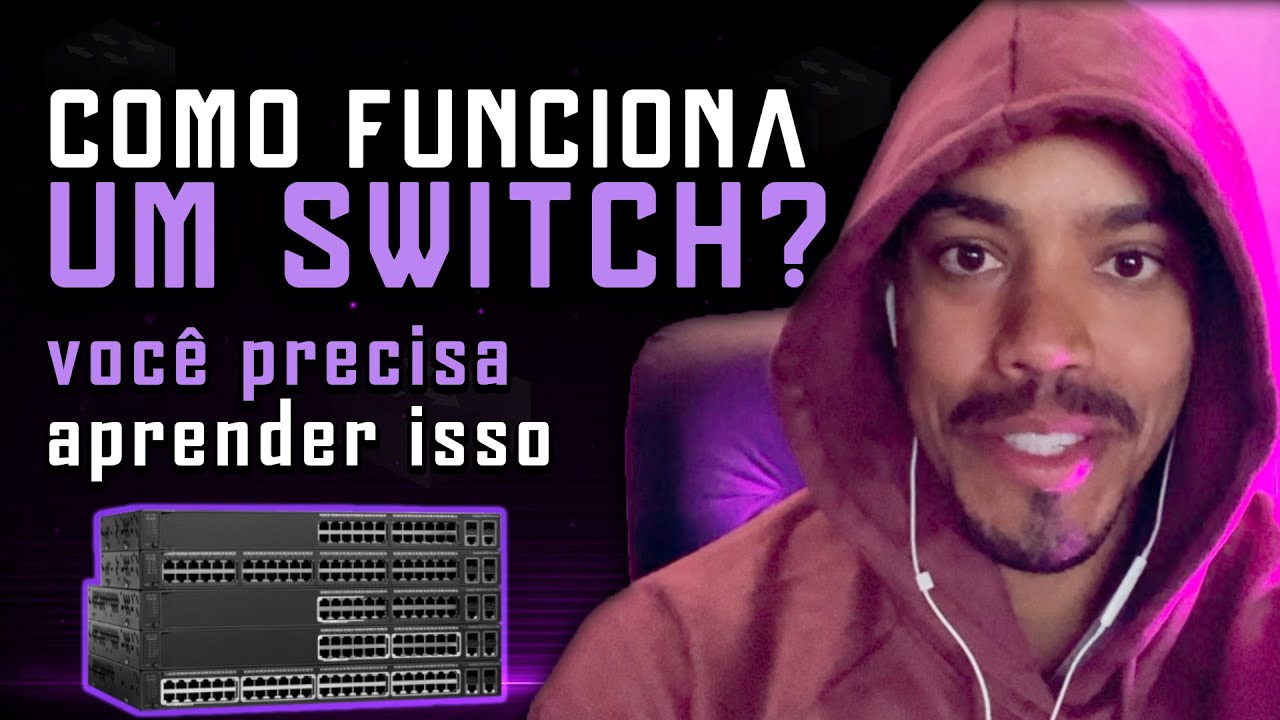 COMO FUNCIONA UM SWITCH (VOCÊ PRECISA APRENDER ISSO)