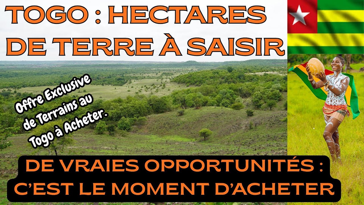 HECTARES DE TERRAINS À SAISIR AU TOGO. C'EST LE MOMENT D'ACHETER DES TERRAINS AU TOGO.