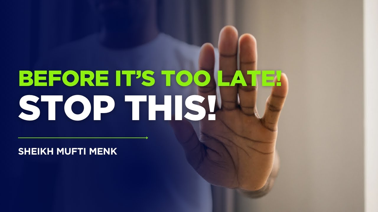 STOP This Before It&rsquo;s Too Late! (Powerful Islamic Message) | Mufti Menk ⚠️