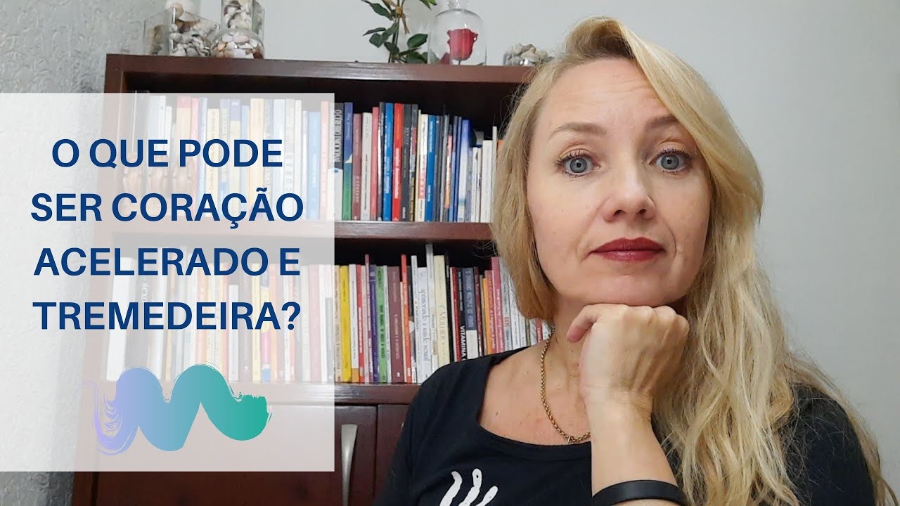 O que pode ser coração acelerado e tremedeira?