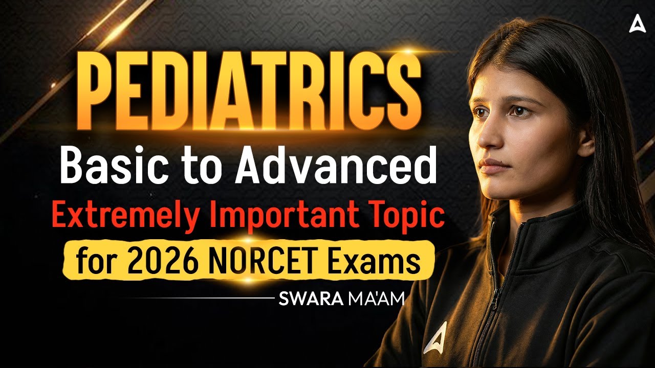 Pediatrics Basic to Advanced - Most Important Topic for 2026 NORCET Exam | By Swara Ma&rsquo;am