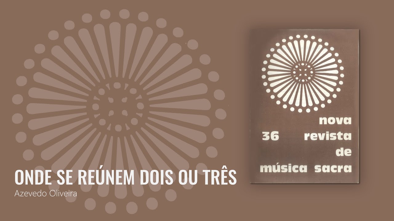 Onde se re&uacute;nem dois ou tr&ecirc;s - Azevedo Oliveira [NRMS 36]