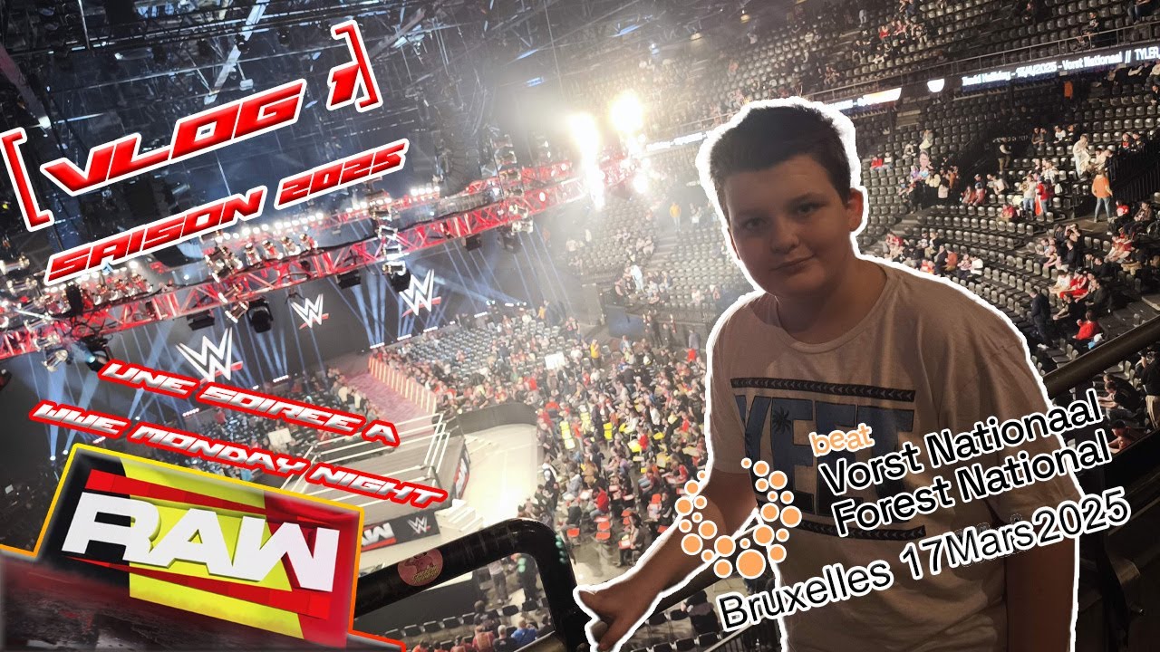 [Saison 2025 - Vlog 1] WWE Monday Night Raw @ Forest - Voorst Nationaal (Brussels - 17 Mars 2025)