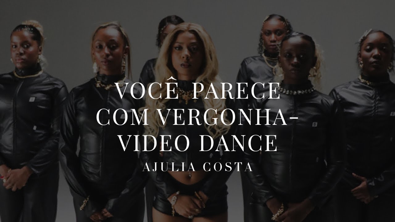 AJULLIACOSTA - VOC&Ecirc; PARECE COM VERGONHA (VIDEO DANCE)