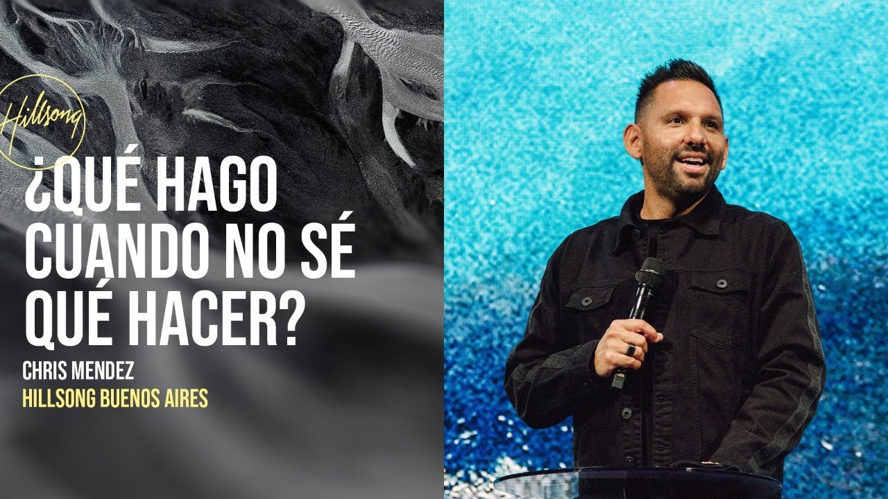 IGLESIA EN LÍNEA | Chris Mendez - ¿Qué Hago Cuando No Sé Qué Hacer?  | Hillsong Buenos Aires