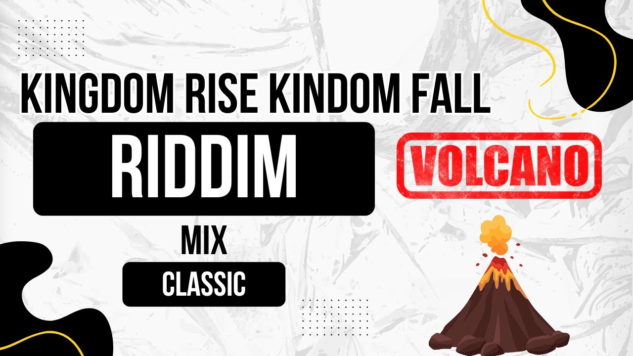 Kingdom Rise Kingdom Fall Riddim Mix, Wailing Souls & Johnny Osbourne  Volcano