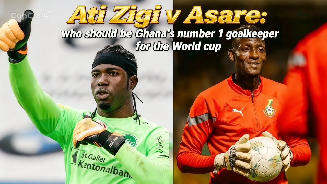 Ati Zigi v Benjamin Asare: who should be Ghana’s number one goalkeeper for the World Cup