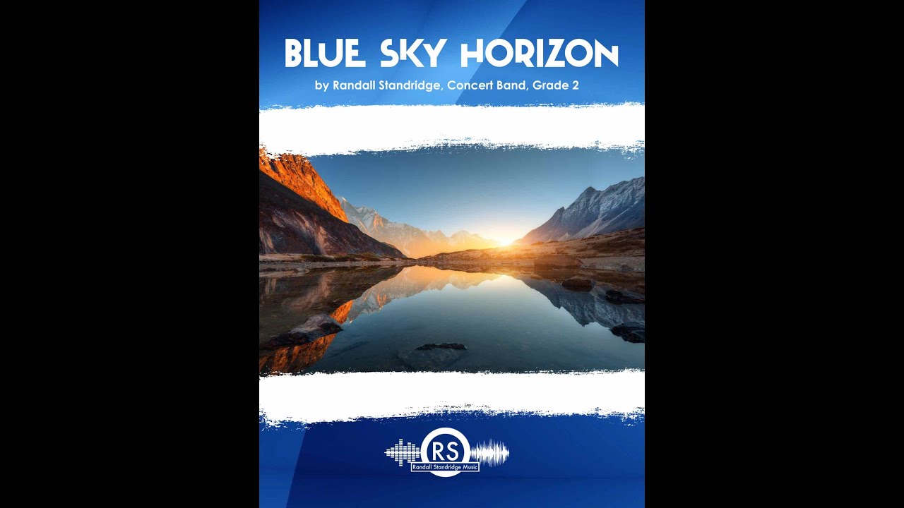 Blue Sky Horizon (Randall Standridge, Grade 2, Concert Band) - part of the unBroken Project