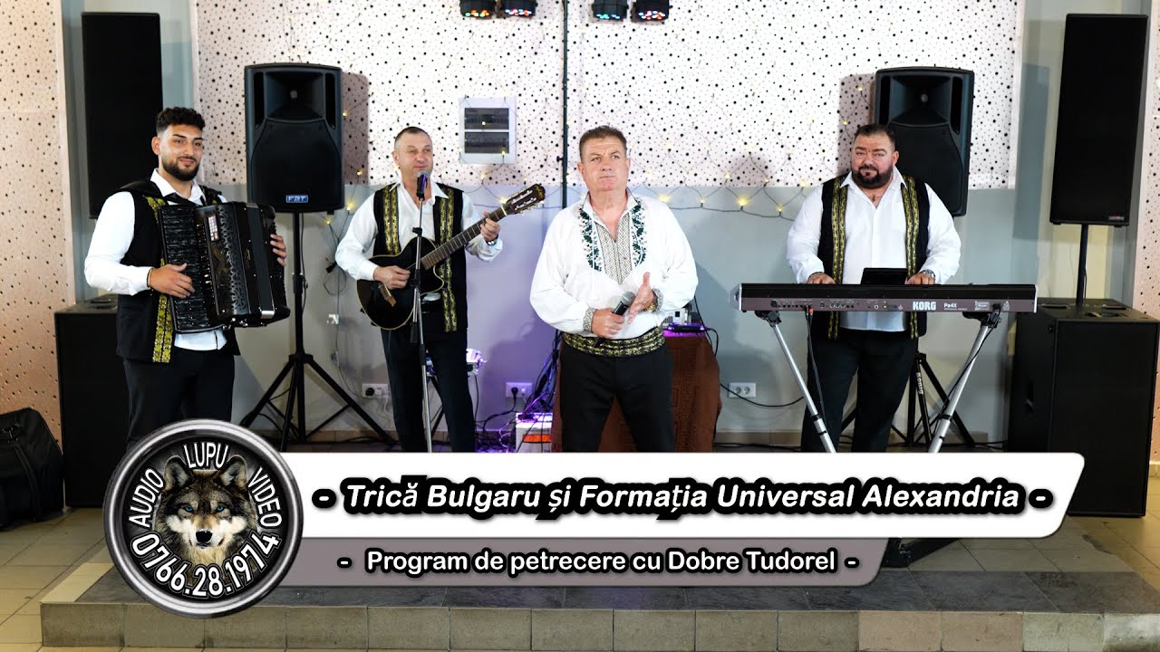 Trica Bulgaru & Universal din Alexandria - Program de petrecere cu Dobre Tudorel - 2024