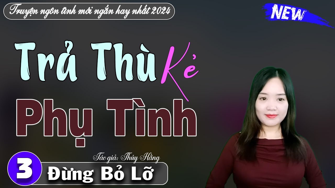 Kẻ Phụ Tình Tập 3 | Truyện ngắn ngôn tình - Kể chuyện đêm khuya