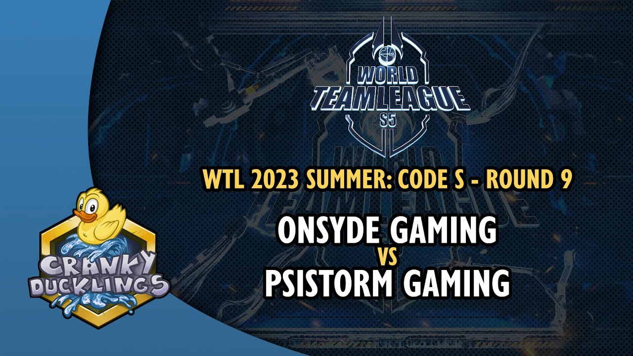 Onsyde Gaming vs PSISTORM Gaming - World Team League 2023 Summer: Code S | StarCraft 2 Tournament