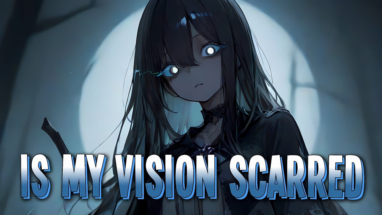 Nightcore - Is My Vision Scarred | Unlike Pluto [Sped Up]