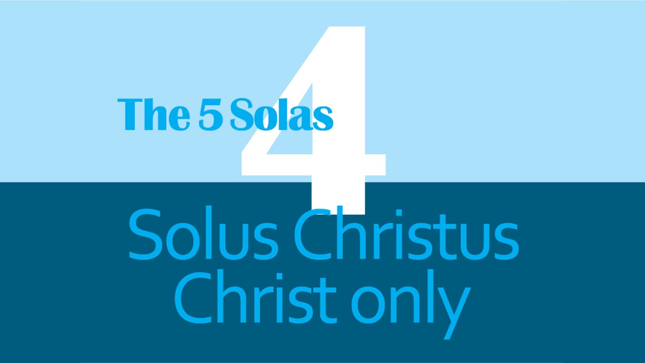 The 5 Solas: 4 - Solus Christus (Jesus Only) - BSL