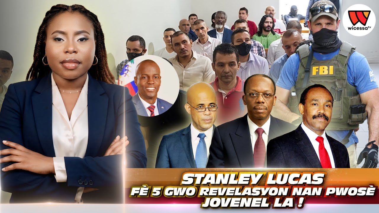 Zen an cho nan Tribinal la jodia..Stanley Lucas gaye wonn..Aristide-Martelly-Privert..bwa mare..FBI 