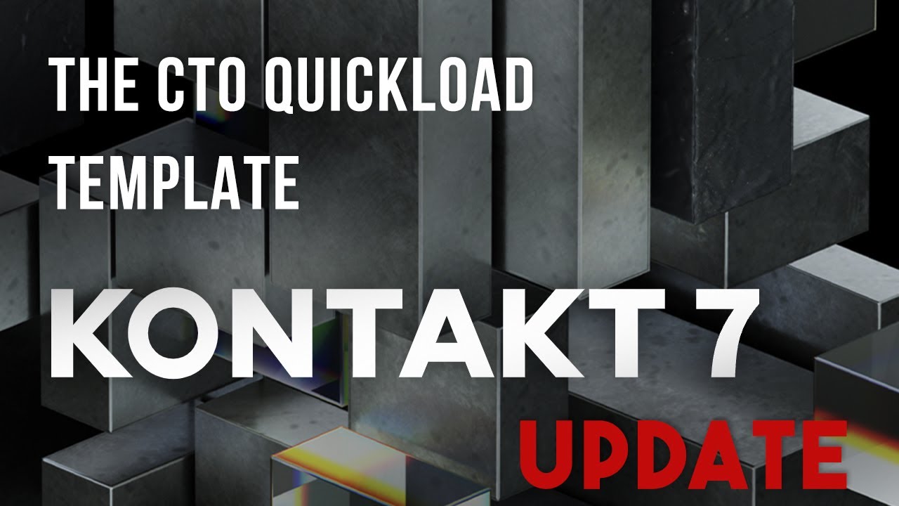 CTO - QUICKLOAD Template updated with Kontakt 7 Version