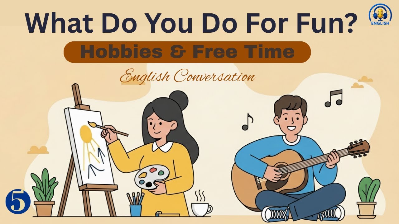 English Conversation Practice: Hobbies, Free Time & Leisure Activities | Learn English Naturally