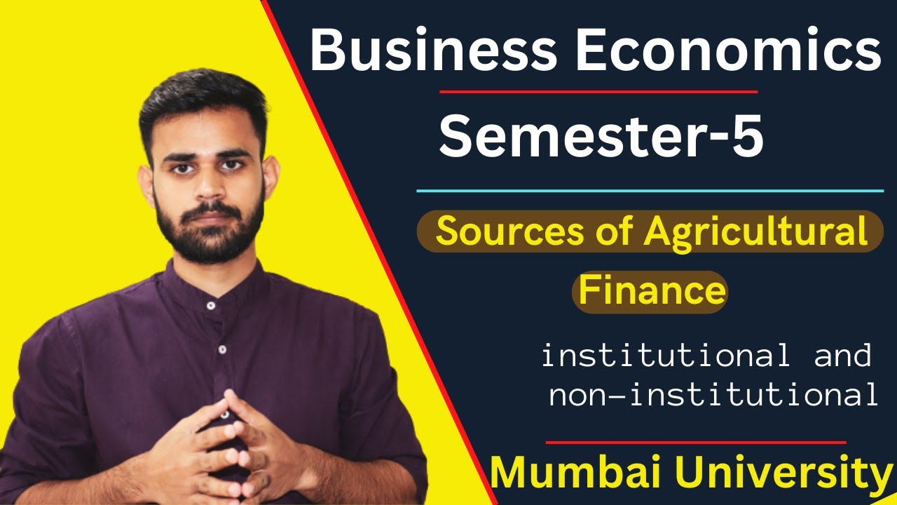 Sources of Agricultural Finance | TYBCOM Business Economics Sem 5 | Mumbai University