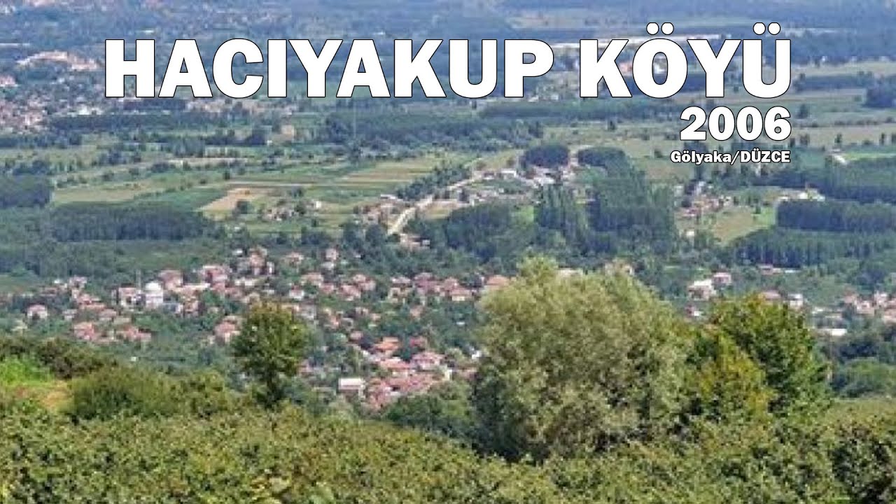 Hacıyakup Köyü / Gölyaka / Düzce (2006)