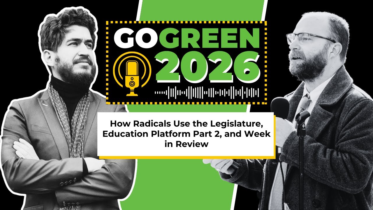 How Radicals Use the Legislature, Education Platform Part 2, and Week in Review