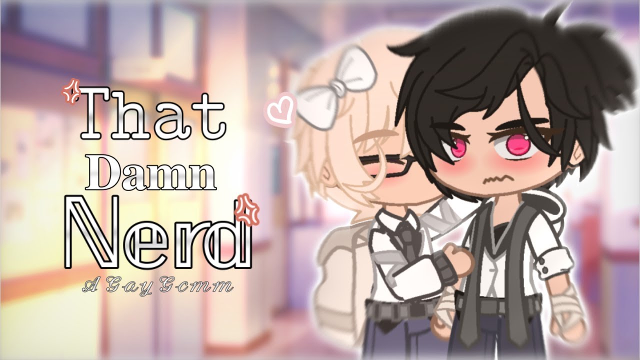 That Damn Nerd! | a gay gcmm | bl | • Diamond •